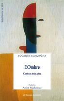 Couverture du livre « L'ombre ; conte en trois actes » de Evgueni Schwartz aux éditions Solitaires Intempestifs