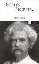 Couverture du livre « Ecrits secrets » de Mark Twain aux éditions Arlea