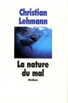 Couverture du livre « Nature du mal (la) (cf ne) » de Christian Lehmann aux éditions Ecole Des Loisirs