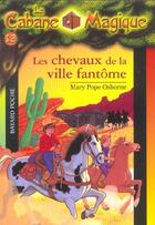Couverture du livre « La cabane magique T.13 ; les chevaux de la ville fantôme » de Mary Pope Osborne aux éditions Bayard Jeunesse