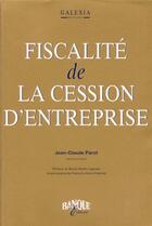 Couverture du livre « Fiscalite De La Cession D Entreprise » de Jc Parot aux éditions Revue Banque