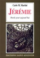 Couverture du livre « Jérémie ; parole pour aujourd'hui » de Carlo Maria Martini aux éditions Saint Augustin