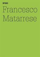 Couverture du livre « Documenta 13 vol 93 francesco matarrese /anglais/allemand » de Matarrese aux éditions Hatje Cantz