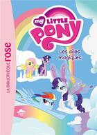 Couverture du livre « My Little Pony t.7 ; les ailes magiques » de  aux éditions Hachette Jeunesse