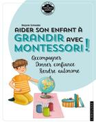 Couverture du livre « Aider son enfant à grandir avec Montessori » de  aux éditions Larousse