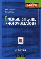 Couverture du livre « Énergie solaire photovoltaïque (4e édition) » de Anne Labouret et Michel Villoz aux éditions Dunod