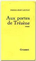 Couverture du livre « Aux portes de Trézène » de Pierre-Jean Launay aux éditions Grasset