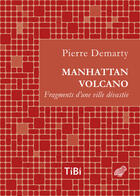 Couverture du livre « Manhattan volcano ; fragments d'une ville dévastée » de Pierre Demarty aux éditions Les Belles Lettres Editions