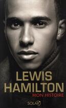 Couverture du livre « Lewis Hamilton ; mon histoire » de Hamilton Lewis aux éditions Solar