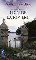 Couverture du livre « Loin de la rivière » de Nathalie De Broc aux éditions Pocket