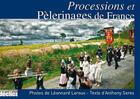 Couverture du livre « Processions et pélerinages de France » de Anthony Serex et Leonnard Leroux aux éditions Declics