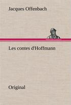 Couverture du livre « Les contes d hoffmann » de Offenbach J aux éditions Tredition