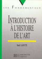 Couverture du livre « Introduction A L'Histoire De L'Art » de Daniel Lagoutte aux éditions Hachette Education