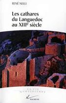 Couverture du livre « Les cathares du Languedoc au XIIIe siècle » de René Nelli aux éditions Hachette Litteratures