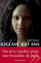 Couverture du livre « Esclave à 11 ans » de Fatima Boscaro aux éditions Flammarion