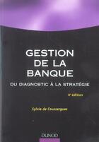 Couverture du livre « Gestion De La Banque ; Du Diagnostic A La Strategie » de Sylvie De Coussergues aux éditions Dunod