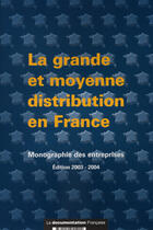 Couverture du livre « Grande et moyenne distribution (édition 2004) » de  aux éditions Documentation Francaise