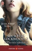 Couverture du livre « Les soeurs Lockwood Tome 2 : mauvaise réputation » de Julie Anne Long aux éditions J'ai Lu