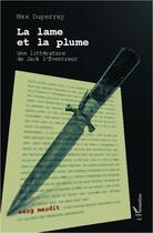 Couverture du livre « La lame et la plume ; une littérature de Jack l'Eventreur » de Max Duperray aux éditions Editions L'harmattan