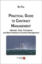 Couverture du livre « Practical guide to contract management - methods, tools, procedures and best practices of contract management » de Guy Vial aux éditions Editions Du Net