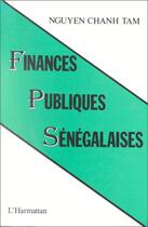 Couverture du livre « Finances publiques sénégalaises » de Nguyen Chanh Tam aux éditions L'harmattan