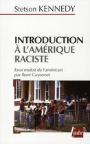 Couverture du livre « Introduction à l'Amérique raciste » de Stetson Kennedy aux éditions Editions De L'aube