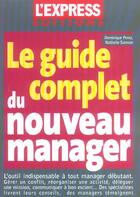 Couverture du livre « Le Guide Complet Du Nouveau Manager » de Dominique Perez et Nathalie Samson aux éditions L'express
