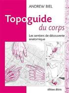 Couverture du livre « Topoguide du corps » de Andrew Biel aux éditions Desiris