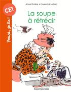 Couverture du livre « La soupe à rétrécir » de Anne Rivière et Gwendal Le Bec aux éditions Bayard Jeunesse
