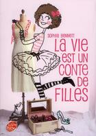 Couverture du livre « La vie est un conte de filles » de Sophia Benett aux éditions Le Livre De Poche Jeunesse