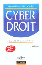 Couverture du livre « Cyberdroit ; l'internet a l'epreuve du droit ; 3e edition » de Christiane Feral-Schuhl aux éditions Dunod