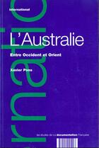 Couverture du livre « L'australie ; entre occident et orient » de Xavier Pons aux éditions Documentation Francaise