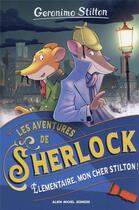 Couverture du livre « Les aventures de Sherlock Tome 1 : élémentaire, mon cher Stilton ! » de Geronimo Stilton aux éditions Albin Michel