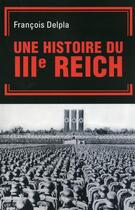 Couverture du livre « Une histoire du IIIe Reich » de Francois Delpla aux éditions Perrin