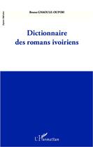 Couverture du livre « Dictionnaire des romans ivoiriens » de Bruno Gnaoule-Oupoh aux éditions Editions L'harmattan