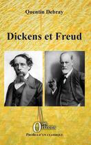 Couverture du livre « Dickens et Freud » de Quentin Debray aux éditions Editions Orizons