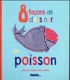 Couverture du livre « 8 façons de dessiner un poisson » de Luisa Martelo aux éditions Palette