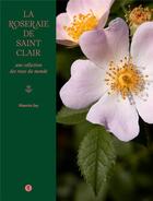 Couverture du livre « La roseraie de Saint-Clair : Une collection des roses du monde » de Maurice Jay aux éditions Libel