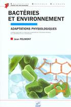 Couverture du livre « Bacteries et environnement. adaptations physiologiques » de Pelmont J aux éditions Edp Sciences