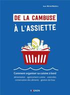 Couverture du livre « De la cambuse à l'assiette : comment organiser sa cuisine à bord » de Jean-Michel Maldera aux éditions Vagnon