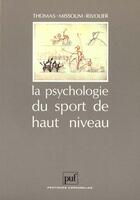 Couverture du livre « Psychologie du sport de haut niveau » de Raymond Thomas aux éditions Puf