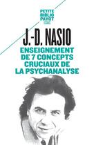 Couverture du livre « Enseignement de 7 concepts cruciaux de la psychanalyse » de Juan-David Nasio aux éditions Payot