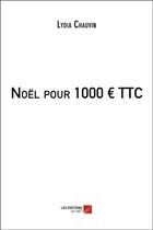 Couverture du livre « Noël pour 1000 ttc » de Lydia Chauvin aux éditions Editions Du Net