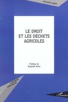 Couverture du livre « Le droit et les déchets agricoles » de Alexandra Langlais aux éditions L'harmattan