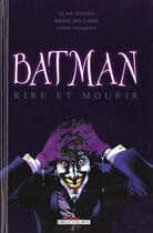 Couverture du livre « Batman : rire et mourir » de Alan Moore et Brian Bolland et John Higgins aux éditions Delcourt