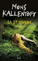Couverture du livre « La 5e saison » de Mons Kallentoft aux éditions Seuil