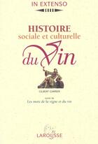 Couverture du livre « Histoire Sociale Et Culturelle Du Vin » de Gilbert Garrier aux éditions Larousse