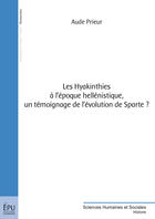 Couverture du livre « Les Hyakinthies à l'époque hellénistique, un témoignage de l'évolution de Sparte ? » de Aude Prieur aux éditions Publibook
