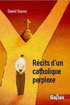 Couverture du livre « Récits d'un catholique perplexe » de Daniel Duprez aux éditions Golias