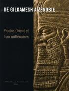 Couverture du livre « De Gilgamesh à Zenobie ; Proche-Orient et Iran millénaires » de Eric Gubel et Bruno Overlaet aux éditions Actes Sud